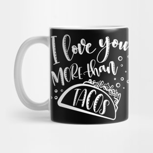 I Love You More Than Tacos Mug